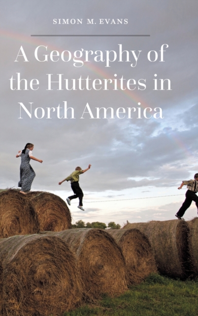 A Geography of the Hutterites in North America, Hardback Book