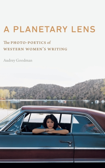 A Planetary Lens : The Photo-Poetics of Western Women's Writing, Hardback Book