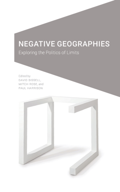 Negative Geographies : Exploring the Politics of Limits, Hardback Book