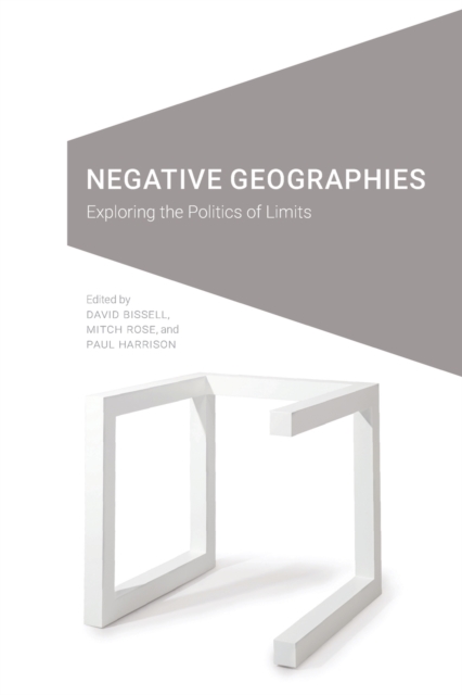 Negative Geographies : Exploring the Politics of Limits, Paperback / softback Book