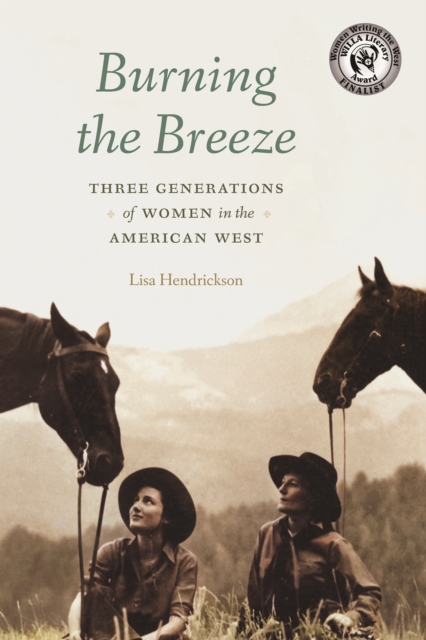 Burning the Breeze : Three Generations of Women in the American West, Paperback / softback Book
