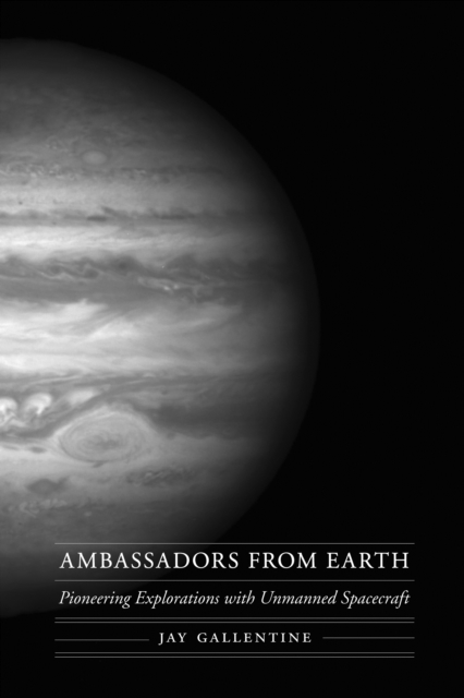 Ambassadors from Earth : Pioneering Explorations with Unmanned Spacecraft, EPUB eBook