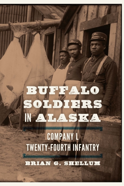 Buffalo Soldiers in Alaska : Company L, Twenty-Fourth Infantry, EPUB eBook