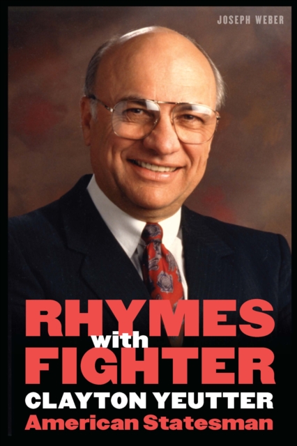 Rhymes with Fighter : Clayton Yeutter, American Statesman, Hardback Book