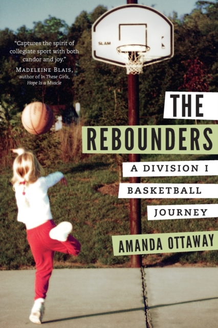 The Rebounders : A Division I Basketball Journey, Paperback / softback Book