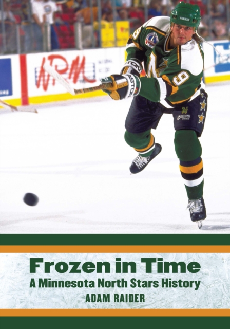 Frozen in Time : A Minnesota North Stars History, Paperback / softback Book