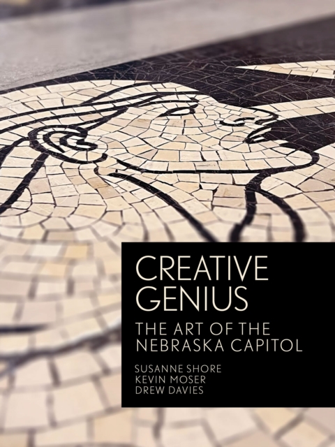 Creative Genius : The Art of the Nebraska Capitol, Hardback Book