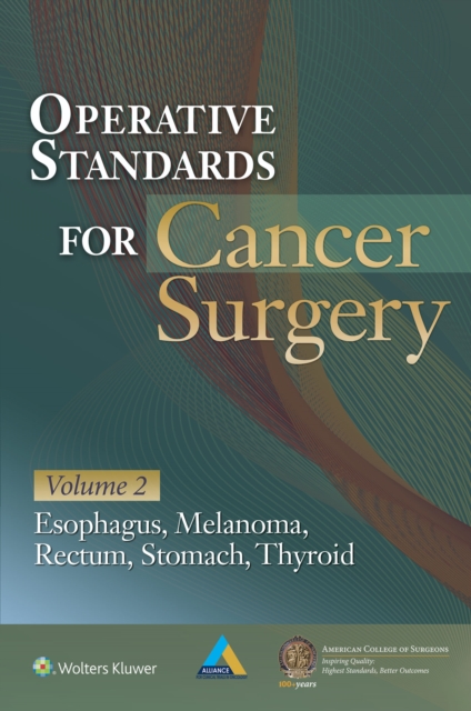 Operative Standards for Cancer Surgery : Volume II: Esophagus, Melanoma, Rectum, Stomach, Thyroid, EPUB eBook