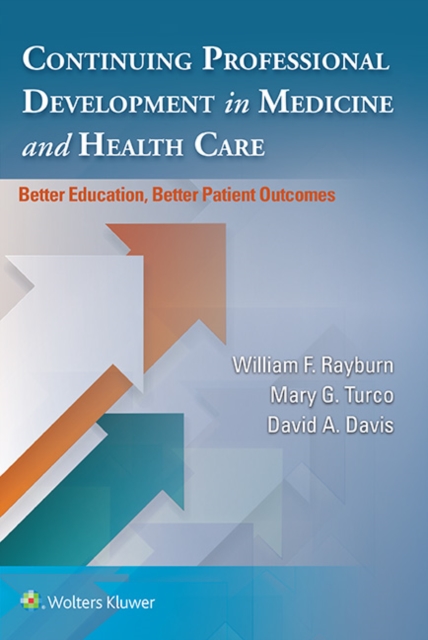Continuing Professional Development in Medicine and Health Care : Better Education, Better Patient Outcomes, Paperback / softback Book