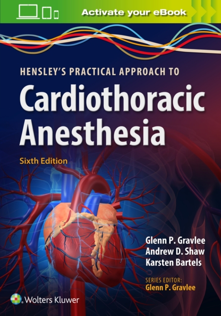 Hensley's Practical Approach to Cardiothoracic Anesthesia, Paperback / softback Book