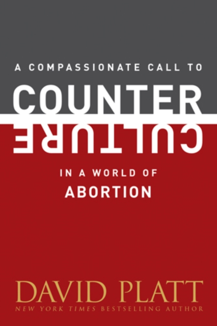 A Compassionate Call to Counter Culture in a World of Abortion, EPUB eBook