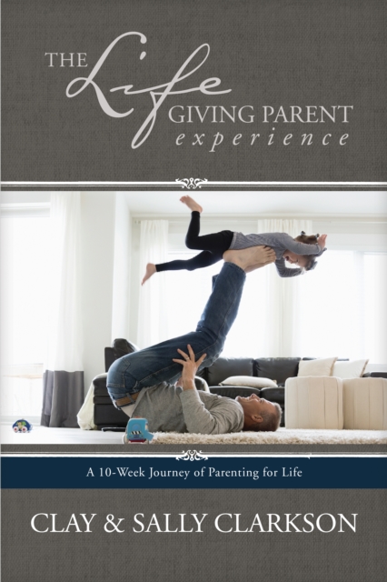 The Lifegiving Parent Experience, Paperback / softback Book