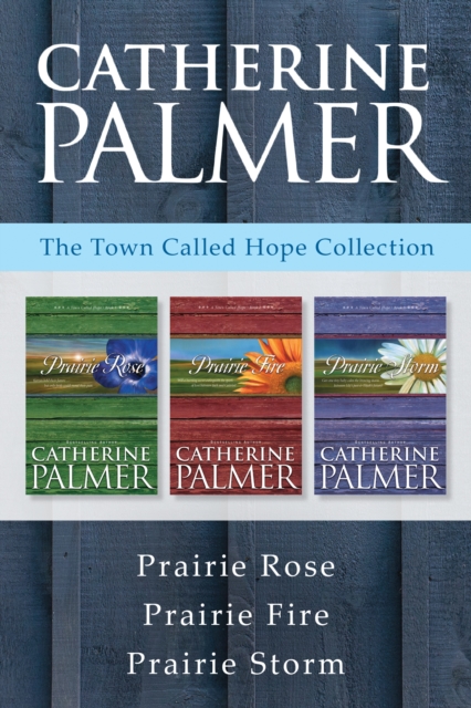 The Town Called Hope Collection: Prairie Rose / Prairie Fire / Prairie Storm, EPUB eBook