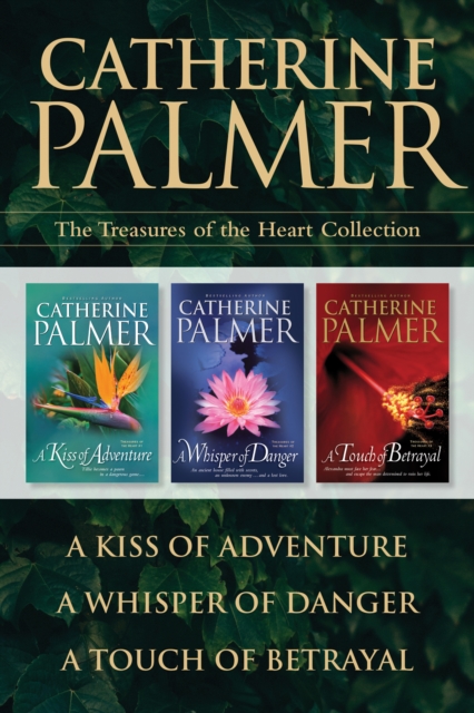 The Treasures of the Heart Collection: A Kiss of Adventure / A Whisper of Danger / A Touch of Betrayal, EPUB eBook