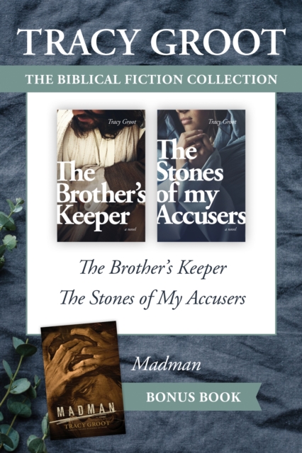 The Tracy Groot Biblical Fiction Collection: The Brother's Keeper / The Stones of My Accusers / Madman, EPUB eBook