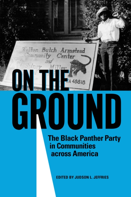 On the Ground : The Black Panther Party in Communities across America, EPUB eBook