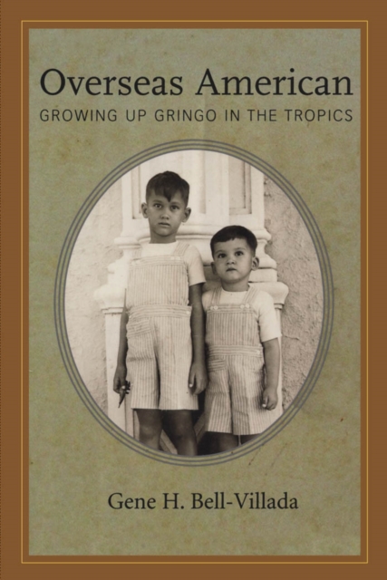 Overseas American : Growing Up Gringo in the Tropics, EPUB eBook