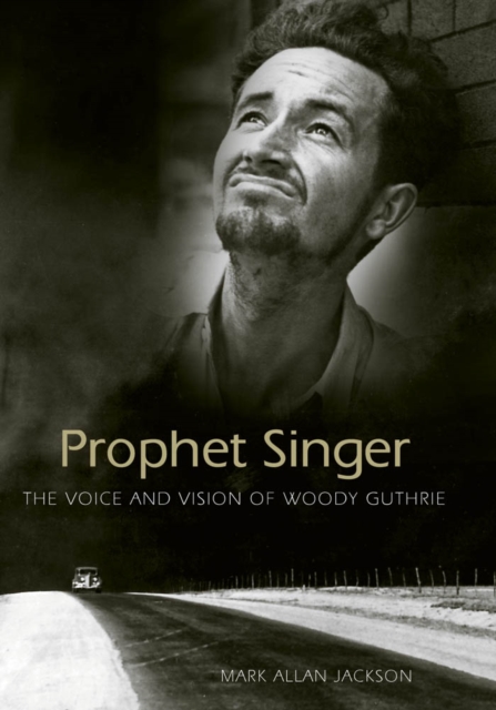 Prophet Singer : The Voice and Vision of Woody Guthrie, EPUB eBook