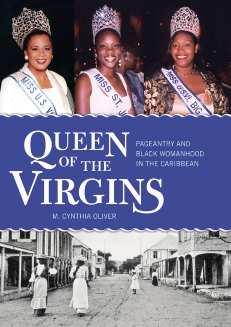 Queen of the Virgins : Pageantry and Black Womanhood in the Caribbean, EPUB eBook