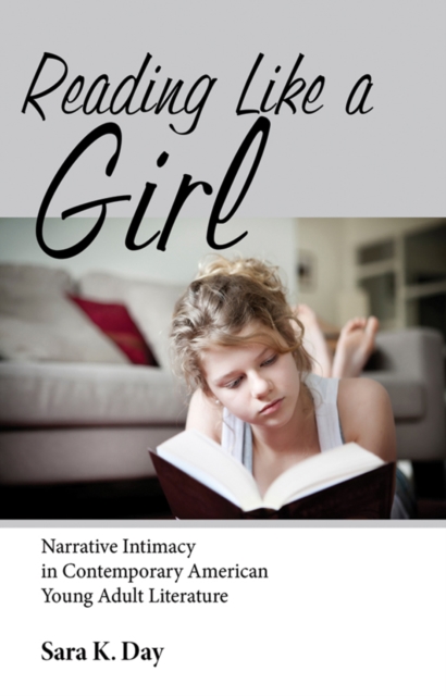 Reading Like a Girl : Narrative Intimacy in Contemporary American Young Adult Literature, EPUB eBook