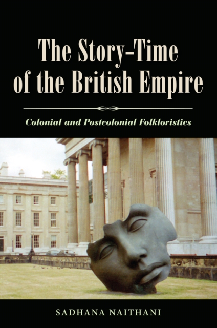 The Story-Time of the British Empire : Colonial and Postcolonial Folkloristics, EPUB eBook