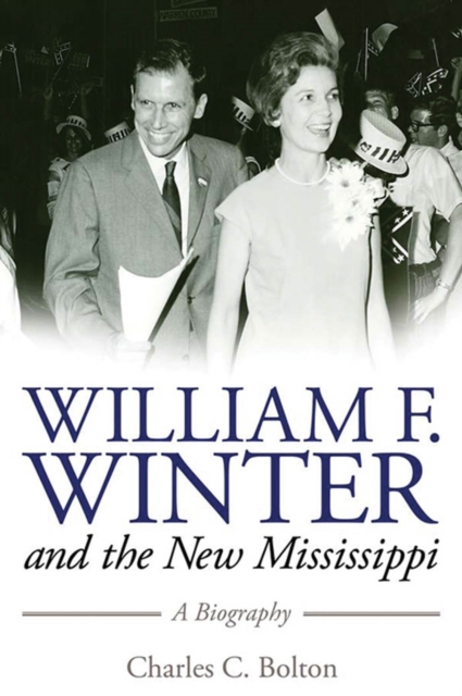 William F. Winter and the New Mississippi : A Biography, EPUB eBook