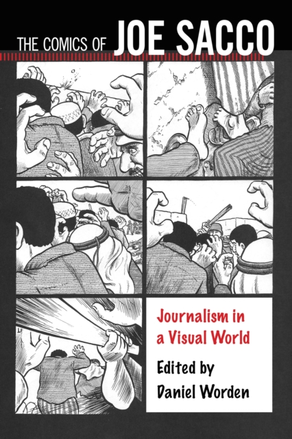 The Comics of Joe Sacco : Journalism in a Visual World, EPUB eBook