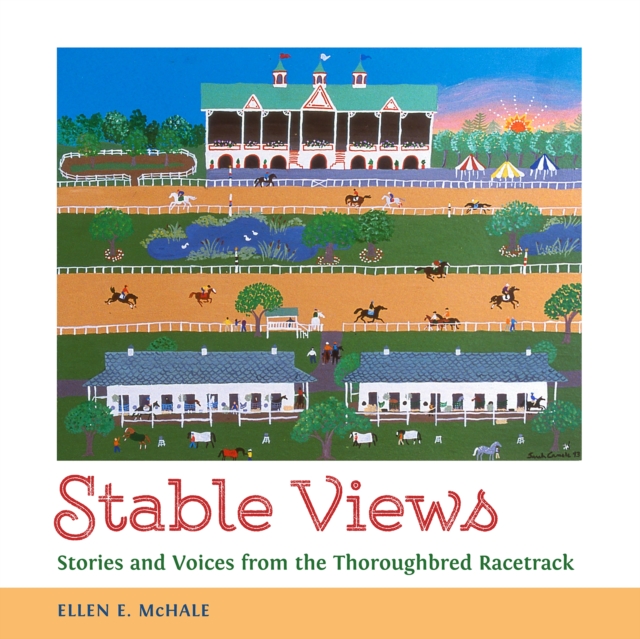 Stable Views : Stories and Voices from the Thoroughbred Racetrack, EPUB eBook
