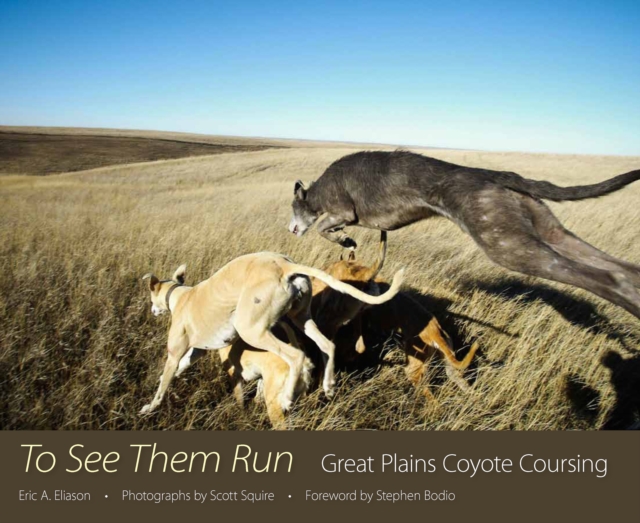 To See Them Run : Great Plains Coyote Coursing, EPUB eBook
