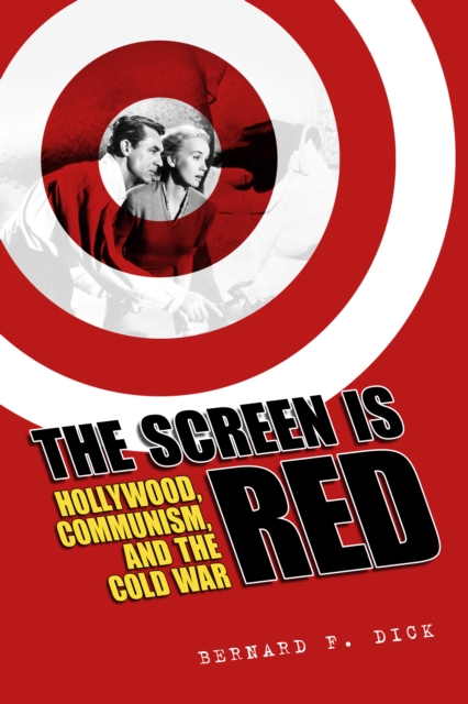 The Screen Is Red : Hollywood, Communism, and the Cold War, PDF eBook