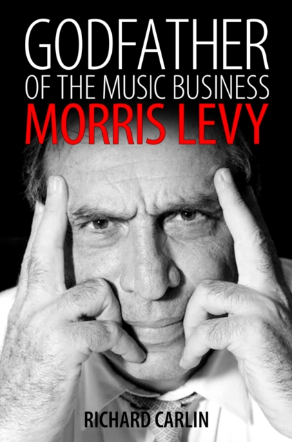 Godfather of the Music Business : Morris Levy, EPUB eBook