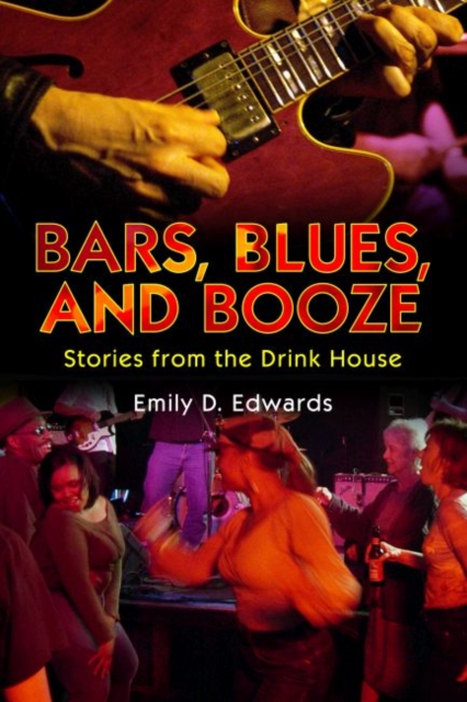 Bars, Blues, and Booze : Stories from the Drink House, Hardback Book