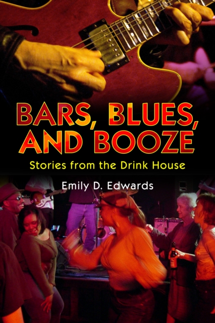 Bars, Blues, and Booze : Stories from the Drink House, EPUB eBook