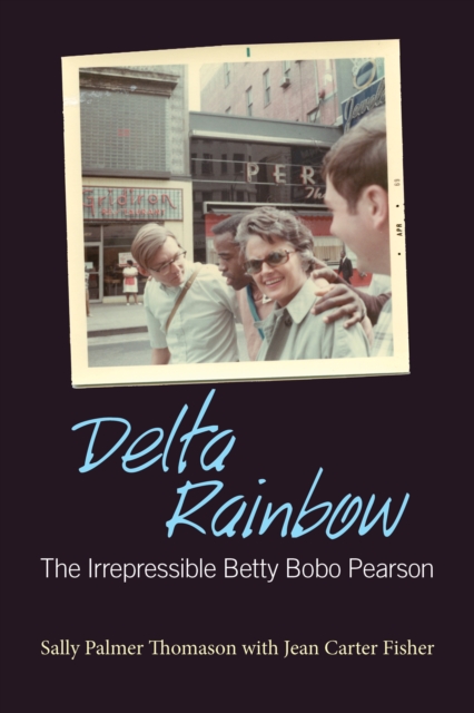 Delta Rainbow : The Irrepressible Betty Bobo Pearson, EPUB eBook