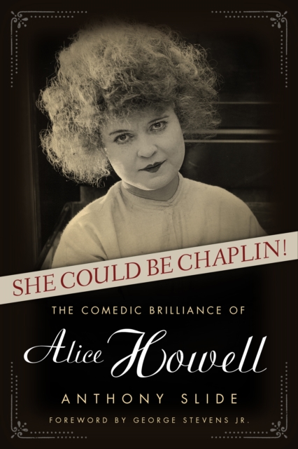 She Could Be Chaplin! : The Comedic Brilliance of Alice Howell, EPUB eBook