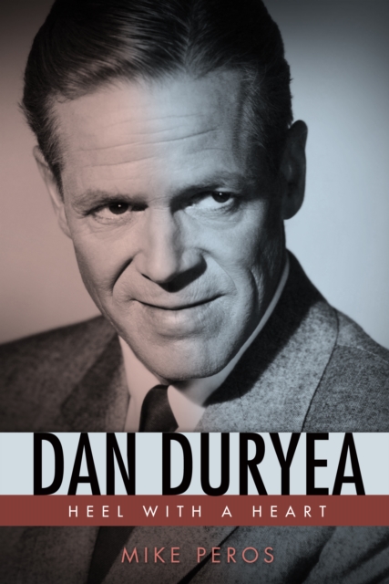 Dan Duryea : Heel with a Heart, PDF eBook