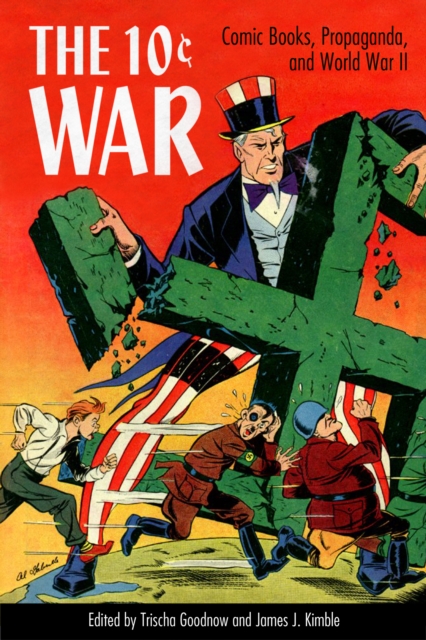 The 10 Cent War : Comic Books, Propaganda, and World War II, EPUB eBook