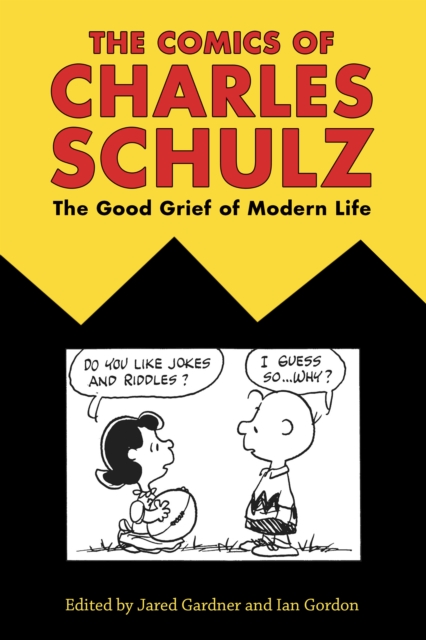 The Comics of Charles Schulz : The Good Grief of Modern Life, EPUB eBook