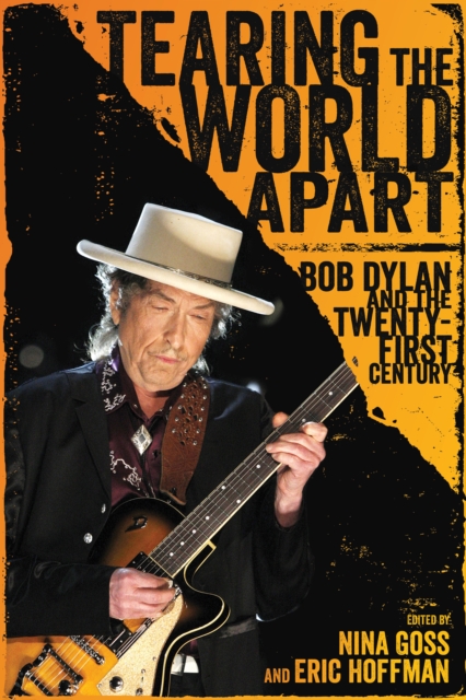 Tearing the World Apart : Bob Dylan and the Twenty-First Century, EPUB eBook