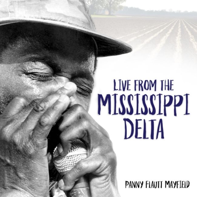 Live from the Mississippi Delta, Hardback Book