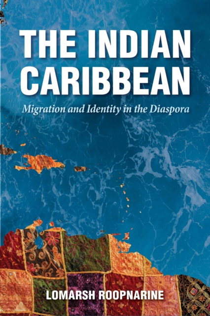 The Indian Caribbean : Migration and Identity in the Diaspora, EPUB eBook