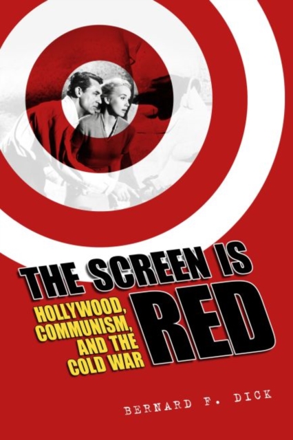 The Screen Is Red : Hollywood, Communism, and the Cold War, Paperback / softback Book