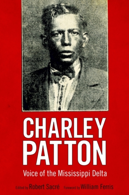 Charley Patton : Voice of the Mississippi Delta, Hardback Book