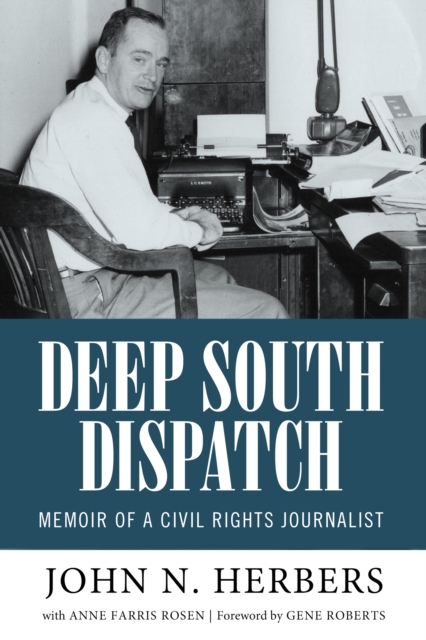 Deep South Dispatch : Memoir of a Civil Rights Journalist, PDF eBook