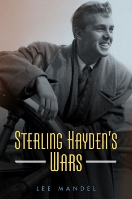 Sterling Hayden’s Wars, Hardback Book