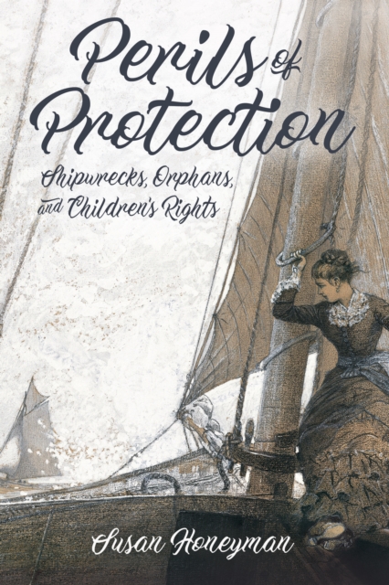 Perils of Protection : Shipwrecks, Orphans, and Children's Rights, PDF eBook