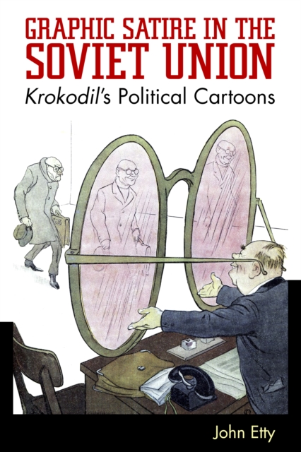 Graphic Satire in the Soviet Union : Krokodil's Political Cartoons, EPUB eBook