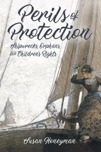 Perils of Protection : Shipwrecks, Orphans, and Children's Rights, Paperback / softback Book