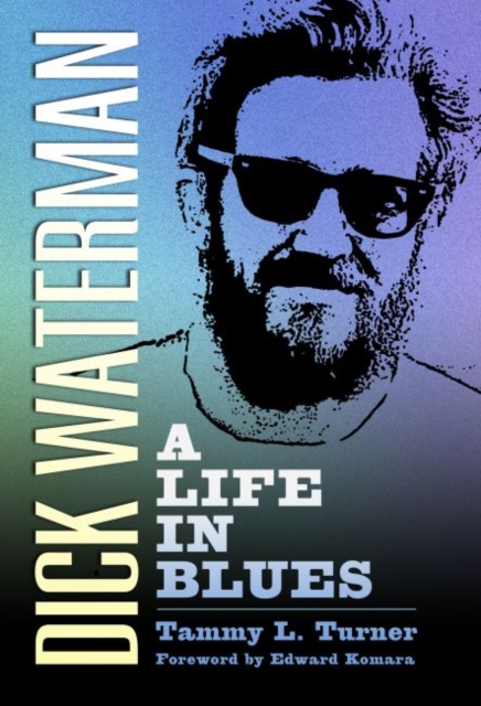 Dick Waterman : A Life in Blues, Hardback Book