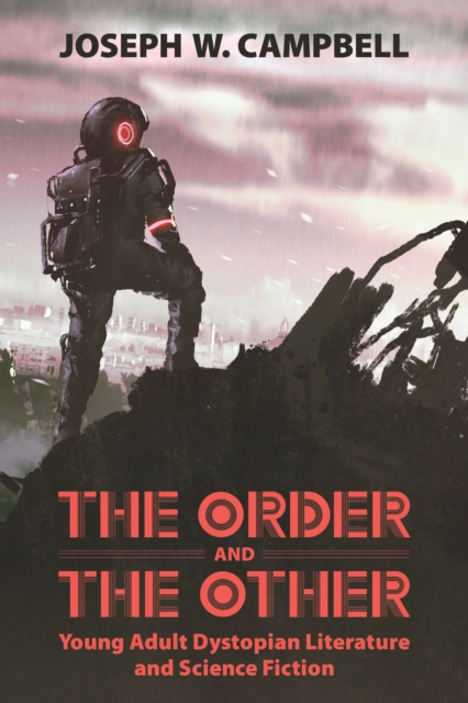 The Order and the Other : Young Adult Dystopian Literature and Science Fiction, EPUB eBook